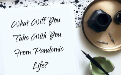 What Will You Take With You From Pandemic Life?