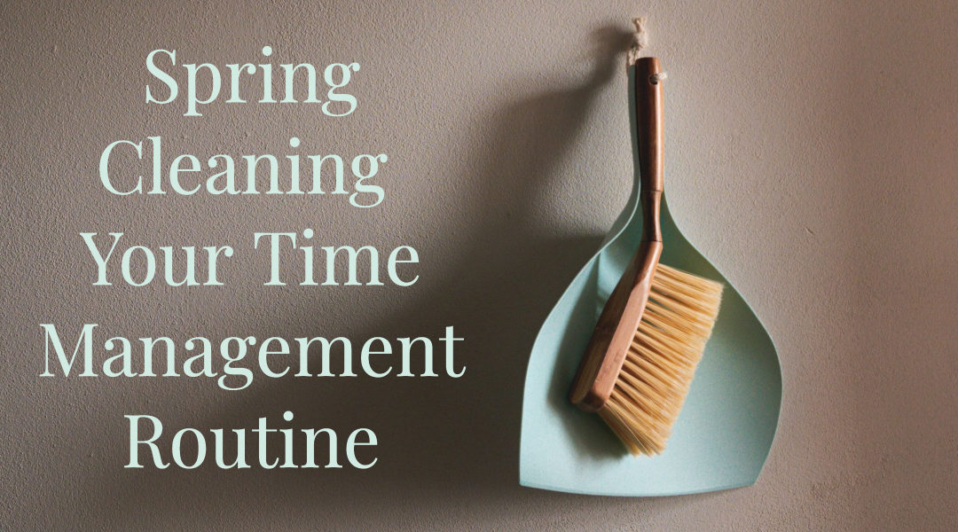 Spring Cleaning Your Time Management Routine