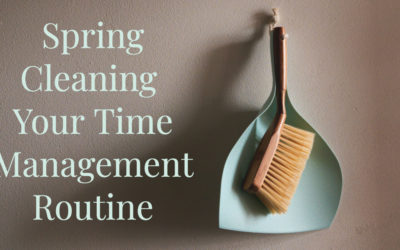 Spring Cleaning Your Time Management Routine