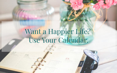 Want a Happier Life? Use Your Calendar.