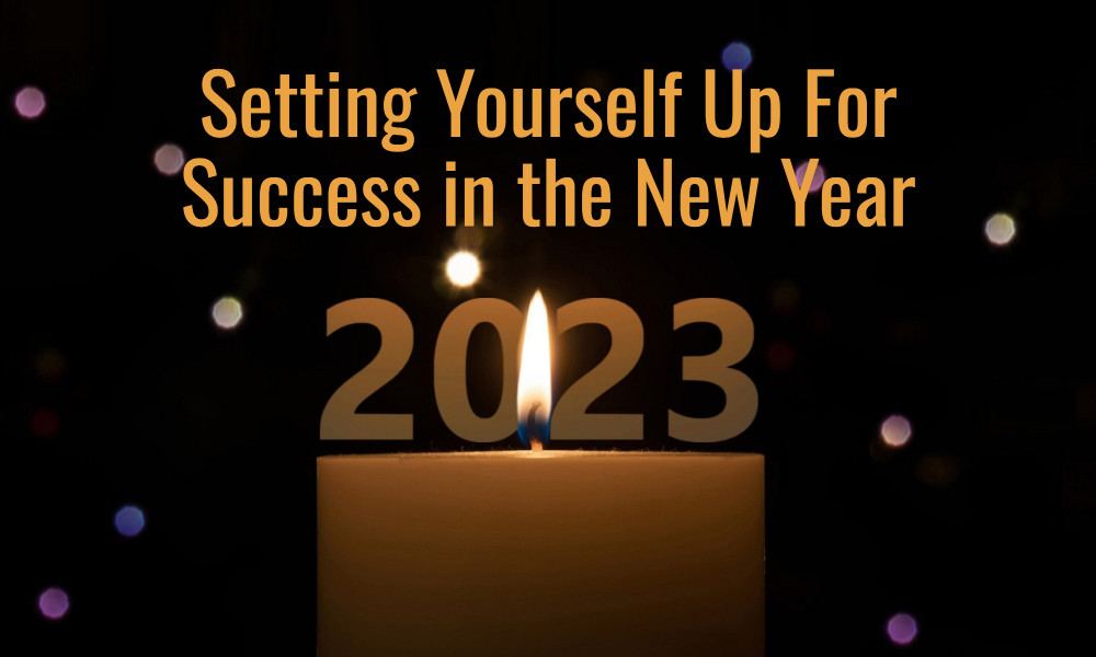 Setting Yourself Up For Success in the New Year