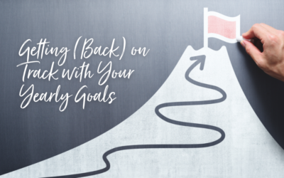 Getting (Back) on Track with Your Yearly Goals