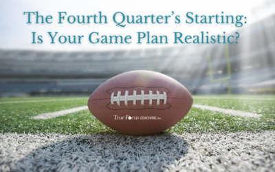 The Fourth Quarter’s Starting: Is Your Game Plan Realistic?