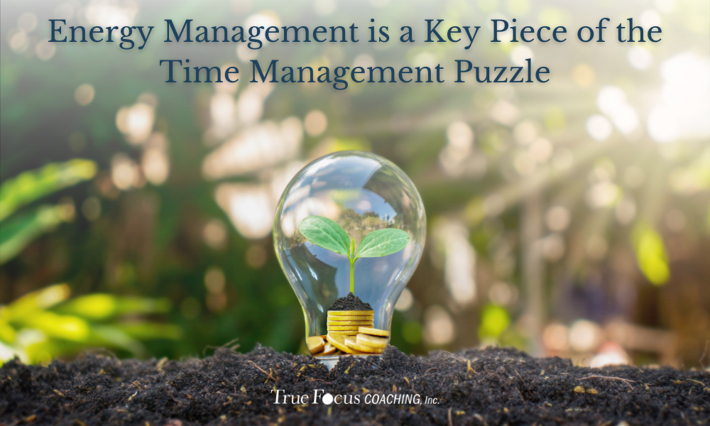 Energy Management is a Key Piece of the Time Management Puzzle