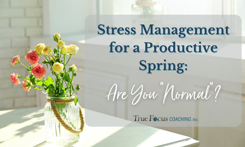 Stress Management For A Productive Spring, Are you normal?