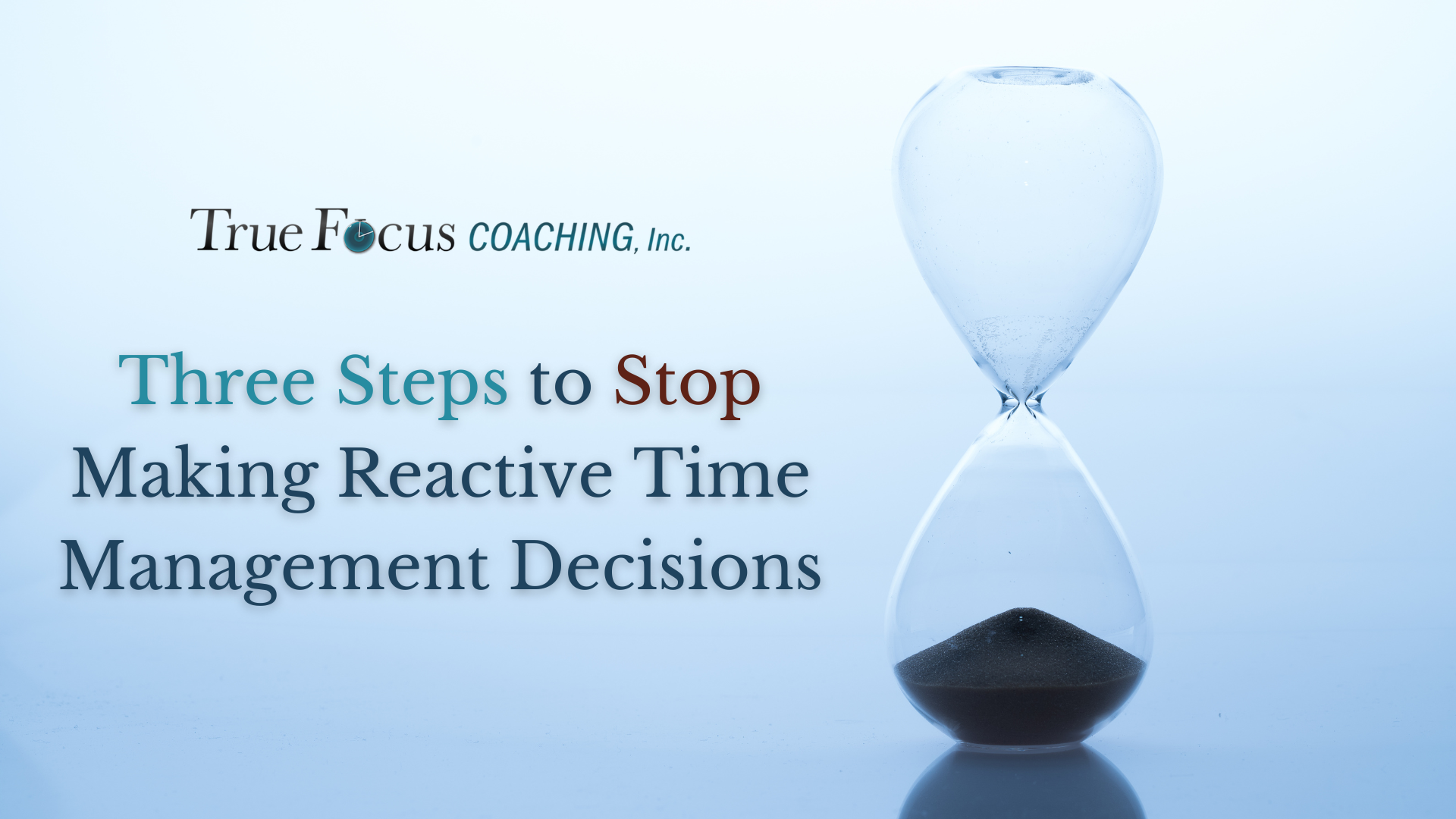 Three Steps to Stop Making Reactive Time Management Decisions